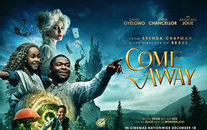 Official poster of fantasy-drama film `Come Away` by Brenda Chapman